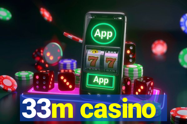 33m casino